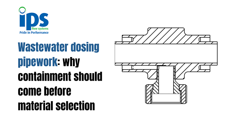 Wastewater dosing pipework why containment should come before material selection